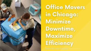 Office Movers in Chicago Minimize Downtime, Maximize Efficiency